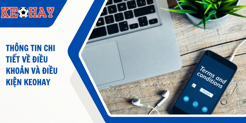 Thông tin chi tiết về điều khoản và điều kiện KEOHAY 