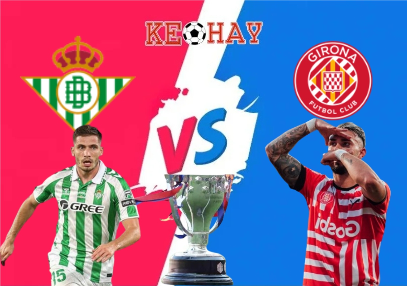 Real Betis vs Girona – Soi kèo hôm nay 22h15 23/11/2025 – VĐQG Tây Ban Nha
