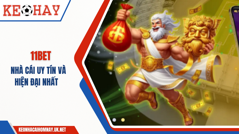 Nhà cái 11BET – Đa Dạng, Sinh Động Và Đề Cao Tính Tương Tác