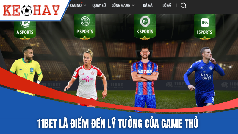 11BET có nhiều ưu điểm vượt trội