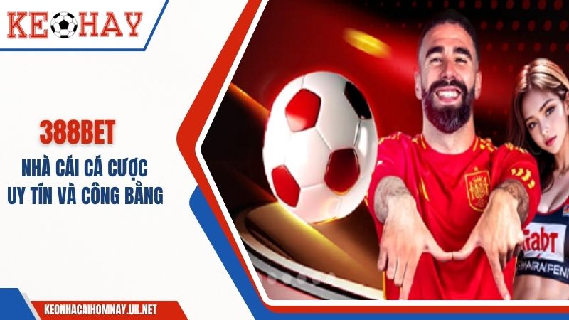 388BET – Cá Cược An Toàn, Cơ Hội Làm Giàu Nhanh Nhất