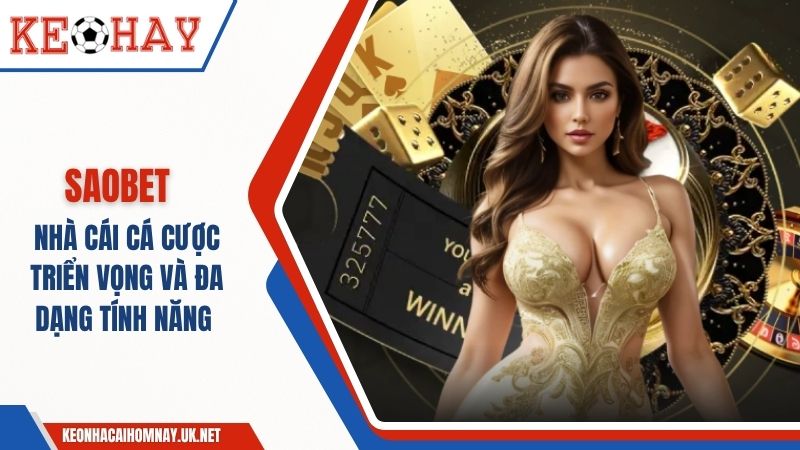 SAOBET – Nhà Cái Triển Vọng, Xanh Chín Trong Mọi Giao Dịch