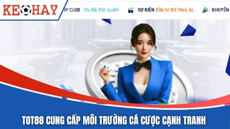 TOT88 cung cấp môi trường cá cược cạnh tranh 